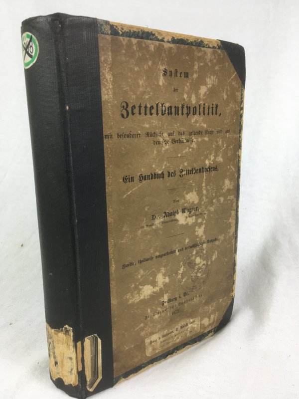 System der Zettelbankpolitik, mit besonderer Ruecksicht auf das geltende Recht und auf deutsche Verhaeltnisse. Ein Handbuch des Zettelbankwesens. Zweite, theilweise umgearb. u. vervollst. Ausgabe. Freiburg i Br Wagner, 1873..
