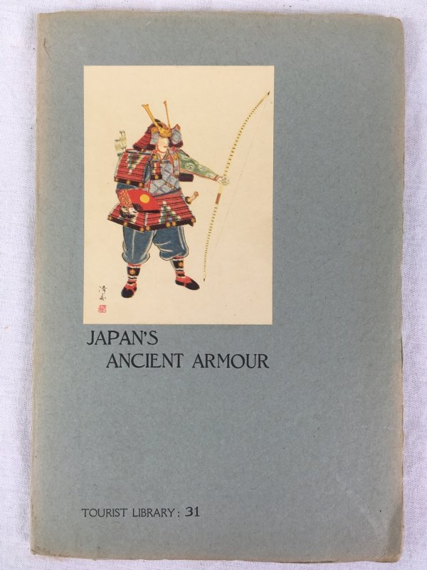 Japan's Ancient Armour, Tourist Library: 31, Tokyo, Board of Tourist Industry, Japanese Government Railways, 1940.