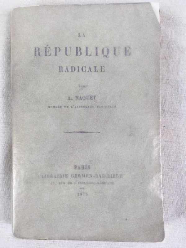 La Republique Radicale. Paris, Germer-Balliere, 1873.