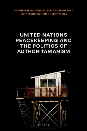 United Nations Peacekeeping and the Politics of Authoritarianism.