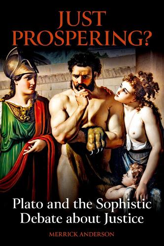 Just Prospering? Plato and the Sophistic Debate about Justice.