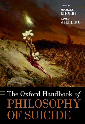 The Oxford Handbook of the Philosophy of Suicide.