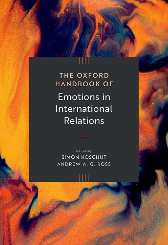 The Oxford Handbook of Emotions in International Relations.