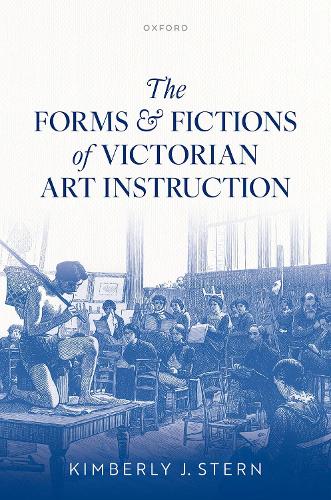 The Forms and Fictions of Victorian Art Instruction.