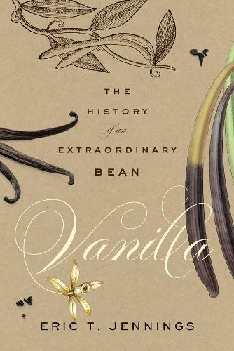 Vanilla: The History of an Extraordinary Bean.