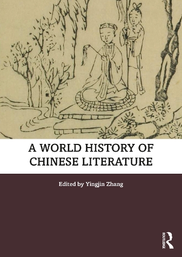 A World History of Chinese Literature.