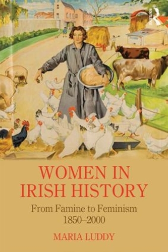 Women in Irish History from Famine to Feminism: 1850-2000.