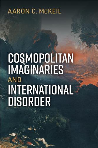 Cosmopolitan Imaginaries and International Disorder.
