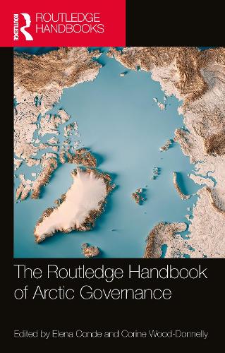 The Routledge Handbook of Arctic Governance.