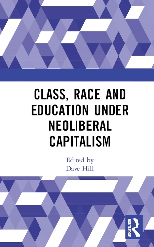 Class, Race and Education under Neoliberal Capitalism.