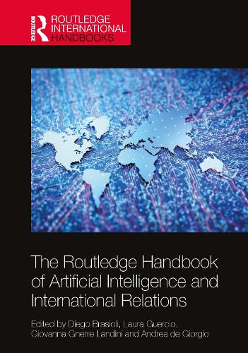 The Routledge Handbook of Artificial Intelligence and International Relations.
