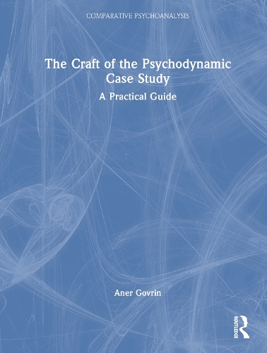 The Craft of the Psychodynamic Case Study