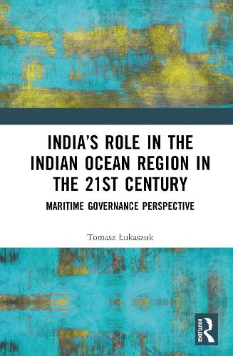 India's Role in the Indian Ocean Region in the 21st Century