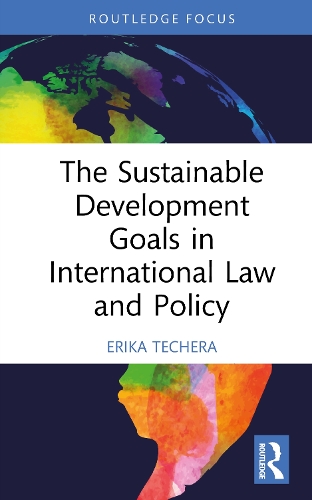 The Sustainable Development Goals in International Law and Policy.
