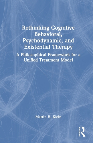 Rethinking Cognitive Behavioral, Psychodynamic, and Existential Therapy