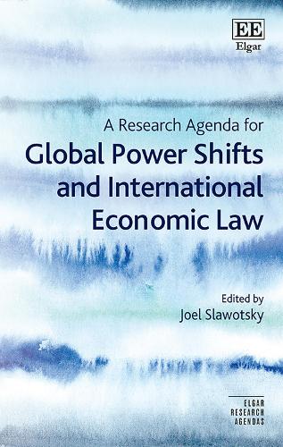 A Research Agenda for Global Power Shifts and International Economic Law.