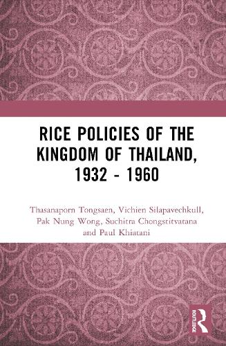 Rice Policies of the Kingdom of Thailand, 1932 - 1960.