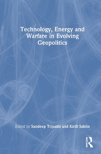 Technology, Energy and Warfare in Evolving Geopolitics.