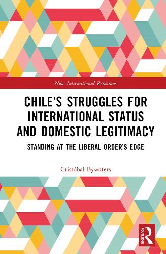 Chile's Struggles for International Status and Domestic Legitimacy