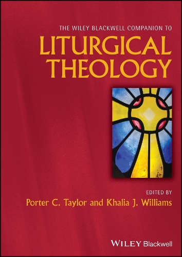 The Wiley Blackwell Companion to Liturgical Theology.