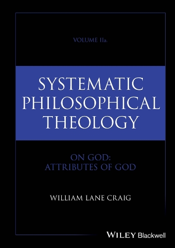 Systematic Philosophical Theology. Volume 2