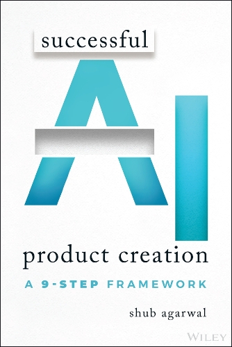Successful AI Product Creation: A 9-Step Framework.