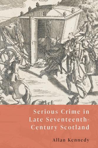 Serious Crime in Late Seventeenth-Century Scotland.