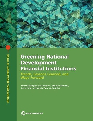 Greening National Development Financial Institutions: Trends, Lessons Learned, and Ways Forward..
