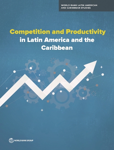 Competition and Productivity in Latin America and the Caribbean.