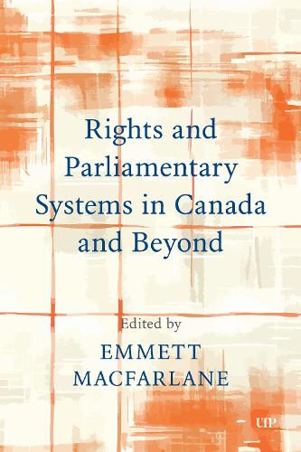 Rights and Parliamentary Systems in Canada and Beyond.