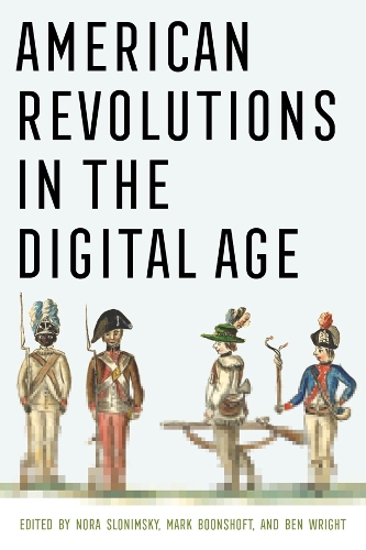 American Revolutions in the Digital Age.