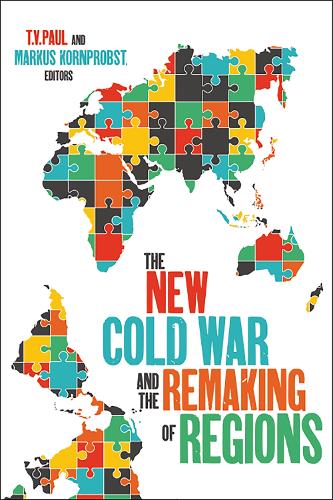 The New Cold War and the Remaking of Regions.