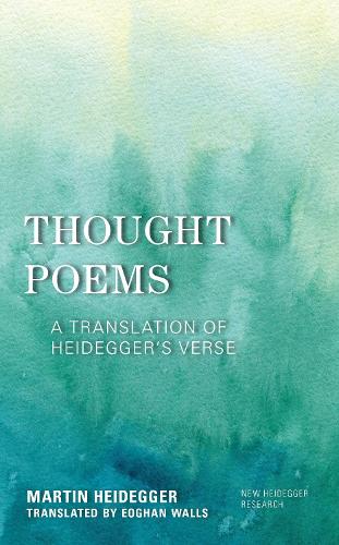Thought Poems: A Translation of Heidegger's Verse.