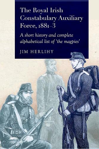 The Royal Irish Constabulary Auxiliary Force 1881-3