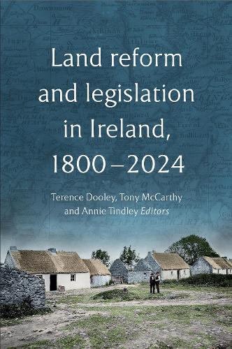 Land Reform and Legislation in Ireland, 1800-2024.