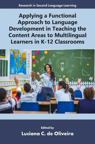 Applying a Functional Approach to Language Development in Teaching the Content Areas to Multilingual Learners in K-12 Classrooms.