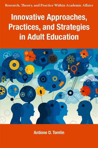 Innovative Approaches, Practices, and Strategies in Adult Education.