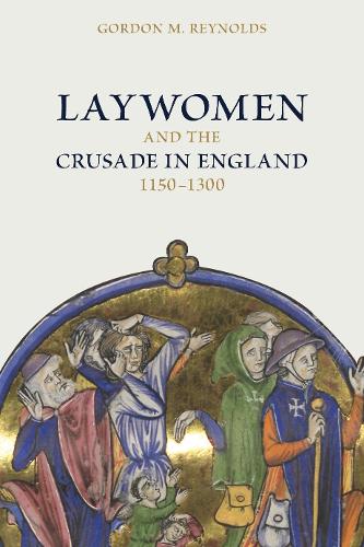 Laywomen and the Crusade in England, 1150-1300.