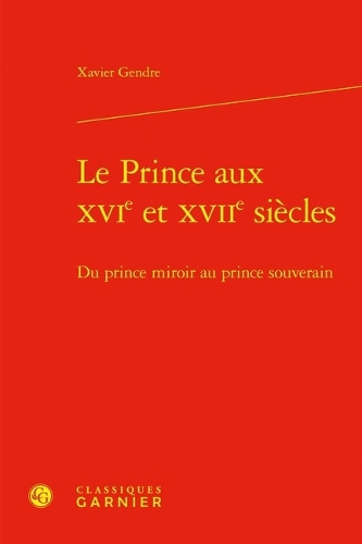 Le prince aux XVIe et XVIIe siecles