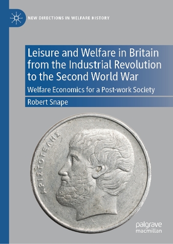 Leisure and Welfare in Britain from the Industrial Revolution to the Second World War