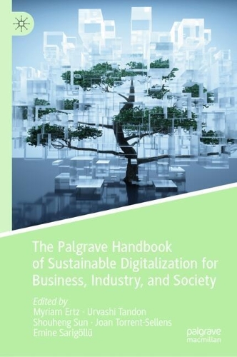 The Palgrave Handbook of Sustainable Digitalization for Business, Industry, and Society.