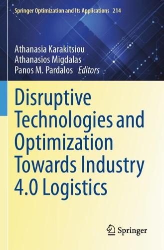 Disruptive Technologies and Optimization Towards Industry 4.0 Logistics.