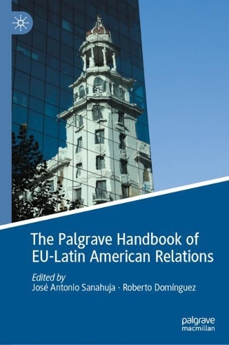 The Palgrave Handbook of EU-Latin American Relations.