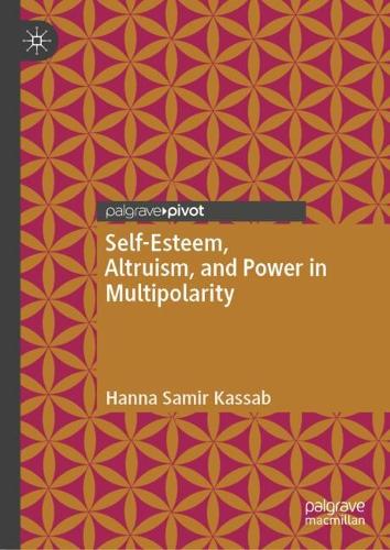 Self-Esteem, Altruism, and Power in Multipolarity.