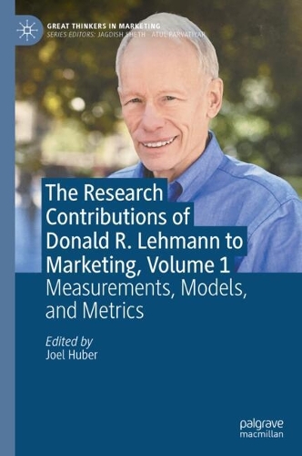 The Research Contributions of Donald R. Lehmann to Marketing. Volume 1