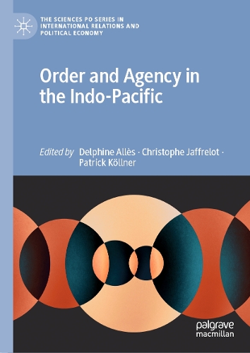 Order and Agency in the Indo-Pacific.