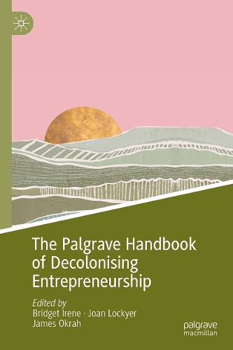 The Palgrave Handbook of Decolonising Entrepreneurship.