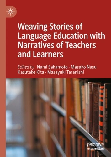 Weaving Stories of Language Education with Narratives of Teachers and Learners.