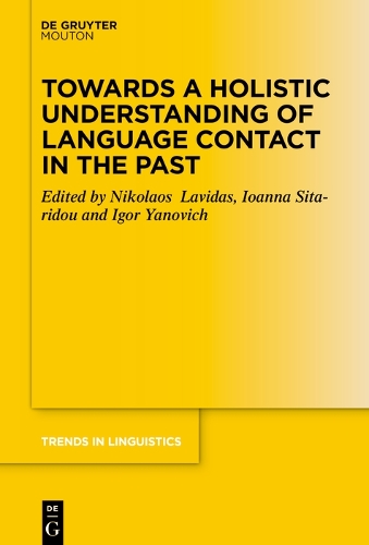Towards a Holistic Understanding of Language Contact in the Past.