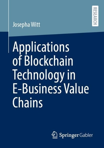 Applications of Blockchain Technology in E-Business Value Chains.